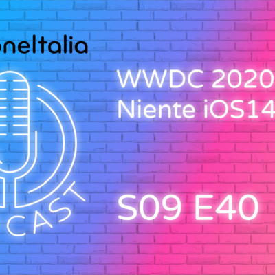 Niente iOS 14?! – iPhoneItalia Podcast S09E40