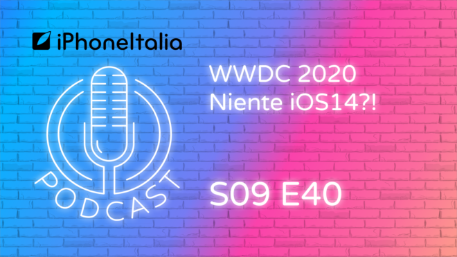 Niente iOS 14?! – iPhoneItalia Podcast S09E40