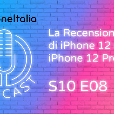 La Podrecensione di iPhone 12 e iPhone 12 Pro – iPhoneItalia Podcast S10E08