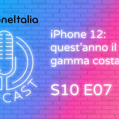 iPhone 12: quest’anno il top di gamma costa meno – iPhoneItalia Podcast S10E07
