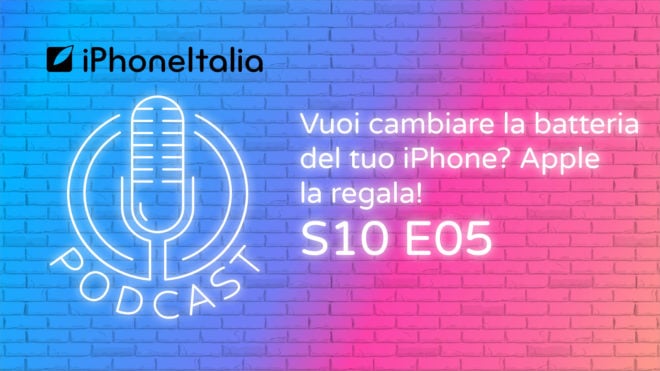 Vuoi cambiare la batteria del tuo iPhone? Apple la regala! – iPhoneItalia Podcast S10E05