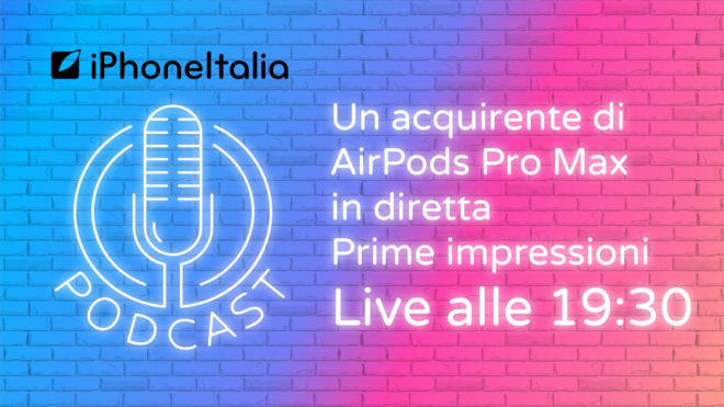 Un acquirente di AirPods Max in diretta | Prime impressioni – iPhoneItalia Podcast LIVE NOW
