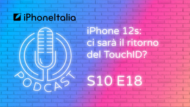 iPhone 12s: ci sarà il ritorno del TouchID? – iPhoneItalia Podcast S10E18