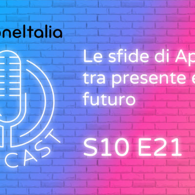 Le sfide di Apple tra presente e futuro – iPhoneItalia Podcast S10E21