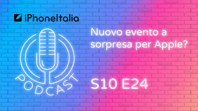 Nuovo evento a sorpresa per Apple? – iPhoneItalia Podcast S10E24