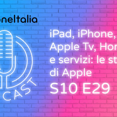 iPad, iPhone, Apple Tv, HomePod e servizi: le strategie di Apple – iPhoneItalia Podcast S10E29