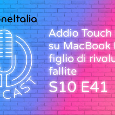 Addio Touch Bar su MacBook Pro: figlio di rivoluzioni fallite – iPhoneItalia Podcast S10E41