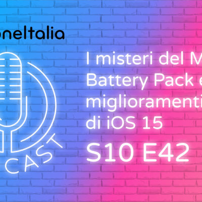 I misteri del MagSafe Battery Pack ed i miglioramenti di iOS 15 – iPhoneItalia Podcast S10E42