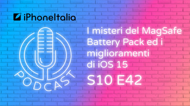 I misteri del MagSafe Battery Pack ed i miglioramenti di iOS 15 – iPhoneItalia Podcast S10E42