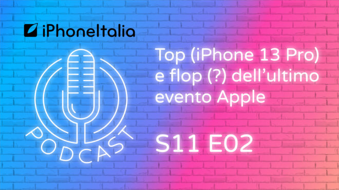 Top (iPhone 13 Pro) e flop (?) dell’evento Apple – iPhoneItalia Podcast S11 E02