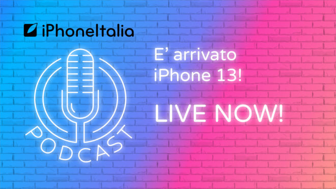 Ecco i nuovi iPhone 13 | Prime impressioni – iPhoneItalia Podcast LIVE NOW