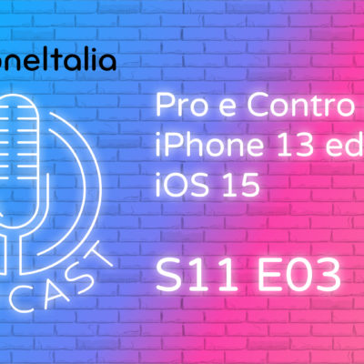Pro e Contro di iPhone 13 ed iOS 15 – iPhoneItalia Podcast S11 E03