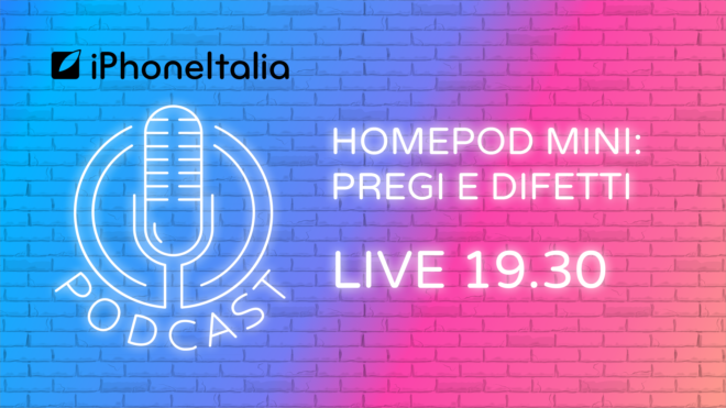 HomePod Mini: pregi e difetti – iPhoneItalia Podcast LIVE NOW!