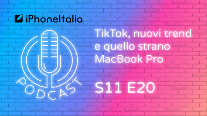 TikTok, nuovi trend e quello strano MacBook Pro – iPhoneItalia Podcast S11 E20