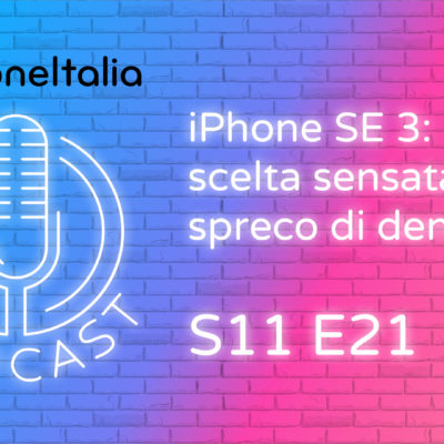 iPhone SE 3: scelta sensata o spreco di denaro? – iPhoneItalia Podcast S11 E21
