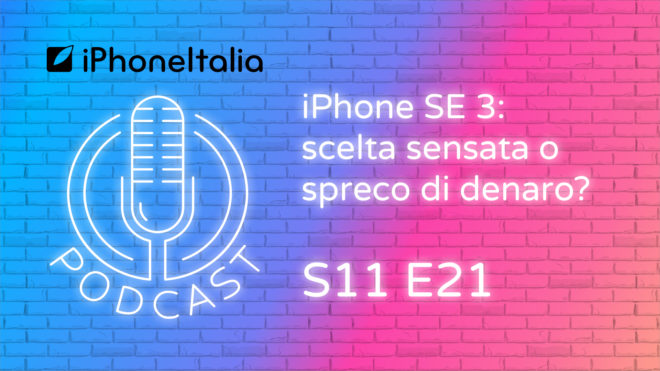 iPhone SE 3: scelta sensata o spreco di denaro? – iPhoneItalia Podcast S11 E21