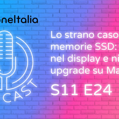 Lo strano caso delle memorie SSD: 64GB nel display e niente upgrade su Mac Studio – iPhoneItalia Podcast S11 E24