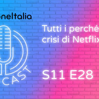 Tutti i perché della crisi di Netflix – iPhoneItalia Podcast S11 E28