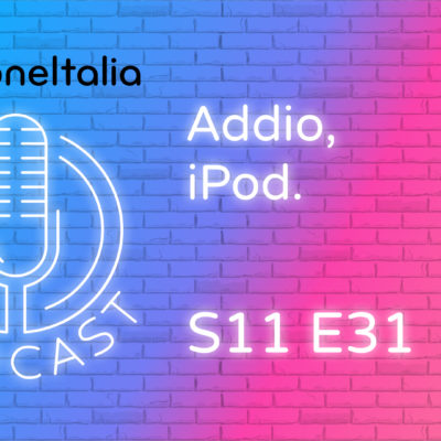 Addio iPod – iPhoneItalia Podcast S11 E31