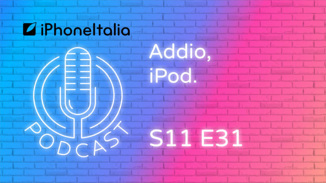 Addio iPod – iPhoneItalia Podcast S11 E31