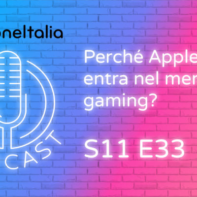 Perché Apple non entra nel mercato gaming? – iPhoneItalia Podcast S11 E33