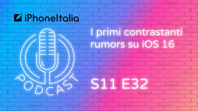 I primi contrastanti rumors su iOS 16 – iPhoneItalia Podcast S11 E32
