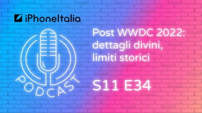 Post WWDC 2022: dettagli divini, limiti storici – iPhoneItalia Podcast S11 E34
