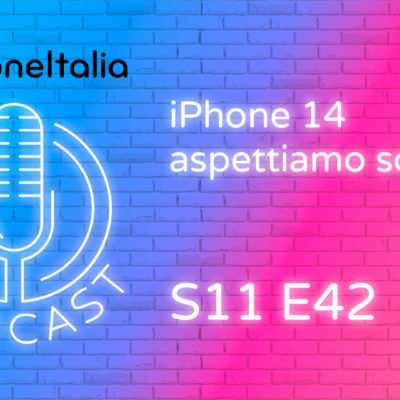 iPhone 14 aspettiamo solo te! – iPhoneItalia Podcast S11 E42