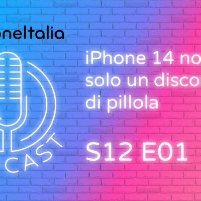 iPhone 14 non sarà solo un discorso di pillola – iPhoneItalia Podcast S12 E01