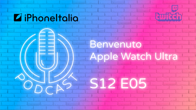 Benvenuto Apple Watch Ultra – Podcast LIVE ORA su Twitch!