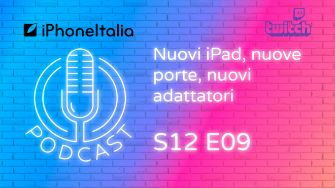 Nuovi iPad, nuovi connettori, nuovi adattatori – Podcast LIVE ORA su Twitch!