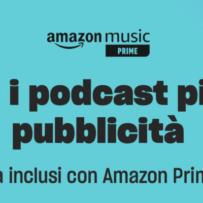 Amazon Prime Music passa a 100 milioni di brani e offre Podcast senza pubblicità