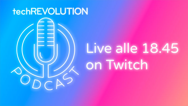 techREVOLUTIONtv, la diretta su Twitch oggi alle ore 18.45