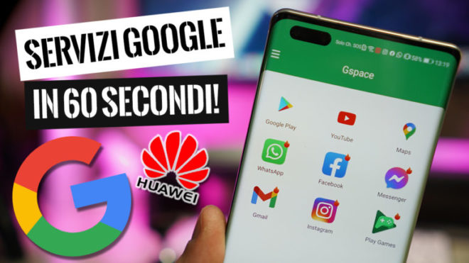 Come installare i Google Play Services su smartphone Huawei in 60 secondi – METODO 2021