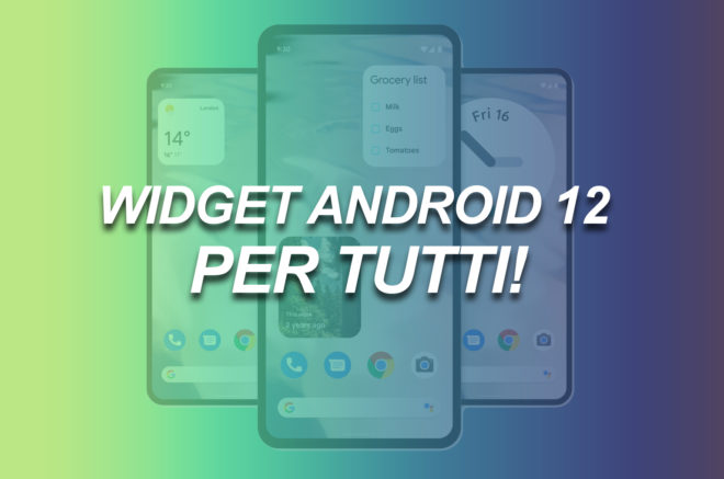 Come avere i nuovi widget di Android 12 su tutti gli smartphone Android