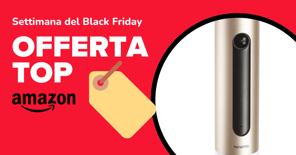 Offerte Netatmo Black Friday 2024