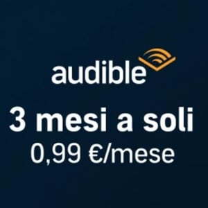 Audible: 3 mesi a soli 0,99€ al mese
